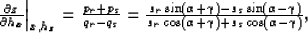 \begin{displaymath}

\left. \frac{\partial z}{\partial h_x}\right\vert _{x,h_z}...
 ...\rm cos} (\alpha + \gamma)+s_s \;{\rm cos} (\alpha - \gamma)},
\end{displaymath}