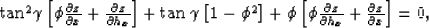 \begin{displaymath}

{\rm tan}^2 \gamma \left[\phi \frac{\partial z}{\partial x...
 ...ial z}{\partial h_x}+ \frac{\partial z}{\partial x}\right]= 0,
\end{displaymath}