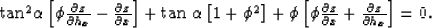 \begin{displaymath}

{\rm tan}^2 \alpha \left[\phi \frac{\partial z}{\partial h...
 ...ial z}{\partial x}+ \frac{\partial z}{\partial h_x}\right]= 0.
\end{displaymath}