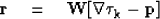 \begin{displaymath}
\bf r \quad = \quad \bf W [\boldsymbol{\nabla} \boldsymbol{\tau}_k -\bf p]\end{displaymath}