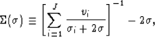 \begin{displaymath}
\Sigma(\sigma) \equiv \left[\sum_{i=1}^J \frac{v_i}{\sigma_i +
2\sigma}\right]^{-1} - 2\sigma,
 \end{displaymath}