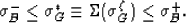 \begin{displaymath}
\sigma_B^- \le \sigma_G^* \equiv \Sigma(\sigma_G^\zeta) \le \sigma_B^+.
 \end{displaymath}