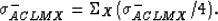 \begin{displaymath}
\sigma_{ACLMX}^- = \Sigma_X(\sigma_{ACLMX}^-/4).
 \end{displaymath}