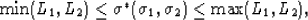 \begin{displaymath}
\min(L_1,L_2) \le \sigma^*(\sigma_1,\sigma_2) \le \max(L_1,L_2),
 \end{displaymath}