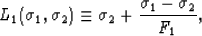 \begin{displaymath}
L_1(\sigma_1,\sigma_2) \equiv \sigma_2 + \frac{\sigma_1-\sigma_2}{F_1},
 \end{displaymath}