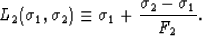 \begin{displaymath}
L_2(\sigma_1,\sigma_2) \equiv \sigma_1 + \frac{\sigma_2-\sigma_1}{F_2}.
 \end{displaymath}