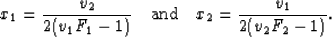 \begin{displaymath}
x_1 = \frac{v_2}{2(v_1F_1 - 1)}\quad\hbox{and}\quad
x_2 = \frac{v_1}{2(v_2F_2 - 1)}.
 \end{displaymath}