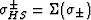 $\sigma_{HS}^\pm = \Sigma(\sigma_\pm)$