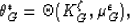 \begin{displaymath}
\theta_G^* = \Theta(K_G^\zeta,\mu_G^\epsilon),
 \end{displaymath}