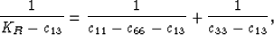 \begin{displaymath}
\frac{1}{K_R - c_{13}} = \frac{1}{c_{11} - c_{66} - c_{13}} + 
\frac{1}{c_{33} - c_{13}},
 \end{displaymath}