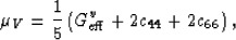 \begin{displaymath}
\mu_V = \frac{1}{5}\left(G_{\rm eff}^v + 2c_{44} + 2c_{66}\right),
 \end{displaymath}