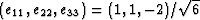 $(e_{11},e_{22},e_{33}) = (1,1,-2)/\sqrt{6}$