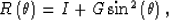 \begin{displaymath}
R\left(\theta\right)=I+G\sin^2\left(\theta\right),\end{displaymath}