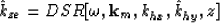 \begin{displaymath}
\hat{k}_{ze} = DSR[\omega, \bold k_m, k_{hx}, \hat{k}_{hy},z ]\end{displaymath}