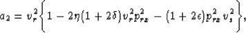 \begin{displaymath}
a_2 = v_r^2\Biggl\{1 - 2\eta (1 + 2\delta)v_r^2p_{rx}^2 - (1 + 2\epsilon)p_{rx}^2v_s^2\Biggr\},\end{displaymath}