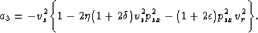 \begin{displaymath}
a_3 = - v_s^2\Biggl\{1 - 2\eta (1 + 2\delta)v_s^2p_{sx}^2 - (1 + 2\epsilon)p_{sx}^2v_r^2\Biggr\}.\end{displaymath}