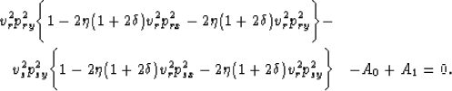 \begin{eqnarray}
v_r^2p_{ry}^2\Biggl\{1 - 2\eta (1 + 2\delta)v_r^2p_{rx}^2 - 2 \...
 ...}^2 - 2 \eta (1 + 2\delta)v_r^2p_{sy}^2\Biggr\} & - A_0 + A_1 = 0.\end{eqnarray}