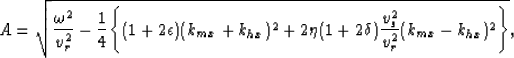 \begin{displaymath}
A = \sqrt{\frac{\omega^2}{v_r^2} - \frac{1}{4}\Biggl\{(1 + 2...
 ... (1 + 2\delta)\frac{v_s^2}{v_r^2}(k_{mx} - k_{hx})^2\Biggr\}} ,\end{displaymath}