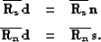 \begin{eqnarray}
{\bf \overline{R_s}d} &=& {\bf \overline{R_s}n} \nonumber \\  {\bf \overline{R_n}d} &=& {\bf \overline{R_n}s}.\end{eqnarray}