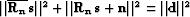 $\Vert{\bf \overline{R_n}s}\Vert^2+\Vert{\bf
R_ns}+{\bf n}\Vert^2=\Vert{\bf d}\Vert^2$
