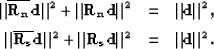 \begin{eqnarray}
\Vert{\bf \overline{R_n}d}\Vert^2+\Vert{\bf R_nd}\Vert^2 &=& \V...
 ...ine{R_s}d}\Vert^2+\Vert{\bf R_sd}\Vert^2 &=& \Vert{\bf
 d}\Vert^2.\end{eqnarray}
