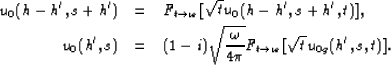 \begin{eqnarray}
u_0(h-h',s+h') & = & F_{t\rightarrow \omega}[\sqrt{t}u_0(h-h',s...
 ...{\omega}{4\pi}} 
 F_{t\rightarrow \omega}[\sqrt{t}u_{0g}(h',s,t)].\end{eqnarray}