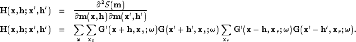 \begin{eqnarray}
{\bf H}({\bf x,h};{\bf x',h'})&=&
\frac{\partial^2{S({\bf m})}...
 ...f x}_r;\omega) {\bf G}({\bf x'-h'},{\bf x}_r;\omega). \nonumber

\end{eqnarray}