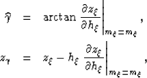 \begin{eqnarray}
\widehat{\gamma}
&=&
\arctan
\left.
\frac{\partial z_\xi}{\part...
 ...artial z_\xi}{\partial h_\xi} \right\vert _{m_\xi=\widebar m_\xi},\end{eqnarray}