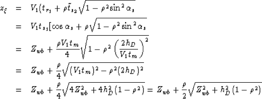 \begin{eqnarray}
z_\xi&=&V_1(t_{r_1}+\rho\tilde{t}_{s_2}\sqrt{1-\rho^2\sin^2\alp...
 ...^2(1-\rho^2)}=Z_{wb}+\frac{\rho}{2}\sqrt{Z_{wb}^2+h_D^2(1-\rho^2)}\end{eqnarray}