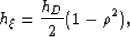 \begin{displaymath}
h_\xi=\frac{h_D}{2}(1-\rho^2),\end{displaymath}