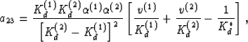 \begin{displaymath}
a_{23} = \frac{K_d^{(1)}K_d^{(2)}\alpha^{(1)}\alpha^{(2)}}
{...
 ...)}} + \frac{v^{(2)}}{K_d^{(2)}}
- \frac{1}{K_d^*}\right],\,\,
 \end{displaymath}