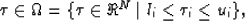 \begin{displaymath}
{\bf \tau}\in\Omega = \{ {\bf \tau} \in \Re^N\mid l_i\leq \tau_i\leq u_i\},\end{displaymath}