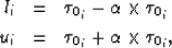 \begin{eqnarray}
l_i & = & \tau_{0_i}-\alpha \times \tau_{0_i} \  u_i & = & \tau_{0_i}+\alpha \times \tau_{0_i}, \end{eqnarray}