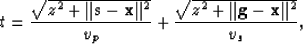 \begin{displaymath}
t=\frac{\sqrt{z^2+\Vert{\bf s} -{\bf x}\Vert^2}}{v_p}+\frac{\sqrt{z^2+\Vert{\bf g} -{\bf x}\Vert^2}}{v_s},\end{displaymath}