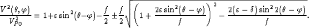 \begin{displaymath}
\frac{V^2(\theta,\varphi)}{V^2_{P0}}=1+\varepsilon\sin^2(\th...
 ...t)^2-
\frac{2(\varepsilon-\delta)\sin^22(\theta-\varphi)}{f} }.\end{displaymath}