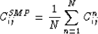 \begin{displaymath}
C_{ij}^{SMP} = \frac{1}{N}\sum_{n=1}^N C_{ij}^{n}
 \end{displaymath}