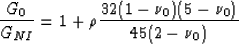 \begin{displaymath}
\frac{G_0}{G_{NI}} = 1 + \rho\frac{32(1-\nu_0)(5-\nu_0)}{45(2-\nu_0)}
 \end{displaymath}