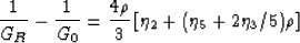 \begin{displaymath}
\frac{1}{G_R} - \frac{1}{G_0} = \frac{4\rho}{3}\left[\eta_2
+ (\eta_5 + 2\eta_3/5)\rho\right]
 \end{displaymath}