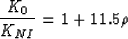 \begin{displaymath}
\frac{K_0}{K_{NI}} = 1 + 11.5\rho
 \end{displaymath}