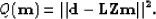 \begin{displaymath}
Q(\bf m) = \Vert\bf d- \bf L\bf Z\bf m\Vert^2.\end{displaymath}