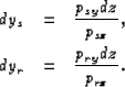 \begin{eqnarray}
dy_s & = & \frac{p_{sy} dz}{p_{sz}}, \nonumber\ dy_r & = & \frac{p_{ry} dz}{p_{rz}}.\end{eqnarray}