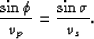 \begin{displaymath}
\frac{\sin\phi}{v_p} = \frac{\sin\sigma}{v_s}.\end{displaymath}
