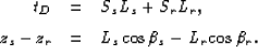 \begin{eqnarray}
t_D &=& S_sL_s+S_rL_r, \nonumber\ z_s - z_r &=& L_s\cos{\beta_s}-L_r\cos{\beta_r}.\end{eqnarray}