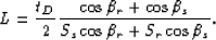 \begin{displaymath}
L=\frac{t_D}{2}\frac{\cos{\beta_r}+\cos{\beta_s}}{S_s\cos{\beta_r}+S_r\cos{\beta_s}}.\end{displaymath}