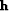 $\bf {h}$