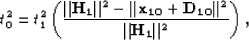 \begin{displaymath}
t_0^2=t_1^2 \left ( \frac{\Vert{\bf H_1}\Vert^2 - \vert\vert...
 ...}} + {\bf D_{10}}\vert\vert^2}{\Vert{\bf H_1}\Vert^2} \right ),\end{displaymath}