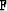 $\mbox{F}$