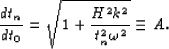 \begin{displaymath}
\frac{dt_n}{dt_0}=\sqrt{1+\frac{H^2 k^2}{t_n^2 \omega^2}} \equiv A.\end{displaymath}