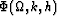 $\Phi(\Omega,k,h)$