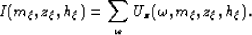 \begin{displaymath}
I(m_\xi,z_{\xi},h_\xi) = \sum_{\omega} U_{z} (\omega,m_\xi,z_{\xi},h_\xi).\end{displaymath}